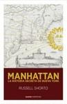 MANHATTAN. LA HISTORIA SECRETA DE NUEVA YORK | 9788492723683 | SHORTO, RUSSELL