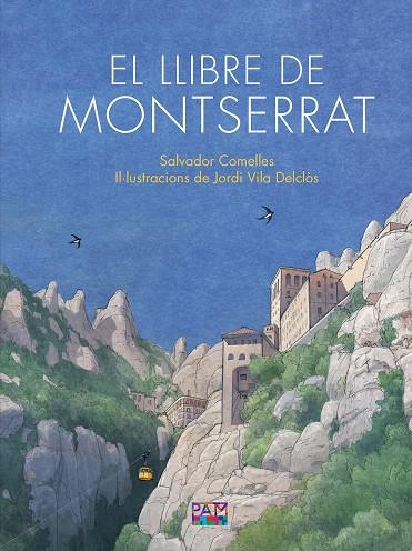 LLIBRE DE MONTSERRAT, EL | 9788491913443 | COMELLES, SALVADOR / VILA DELCÒS, JORDI