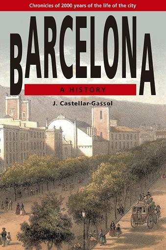 BARCELONA. A HISTORY : CHRONICALS OF 2000 YEARS OF THE LIFE | 9788486540685 | CASTELLAR-GASSOL, J.