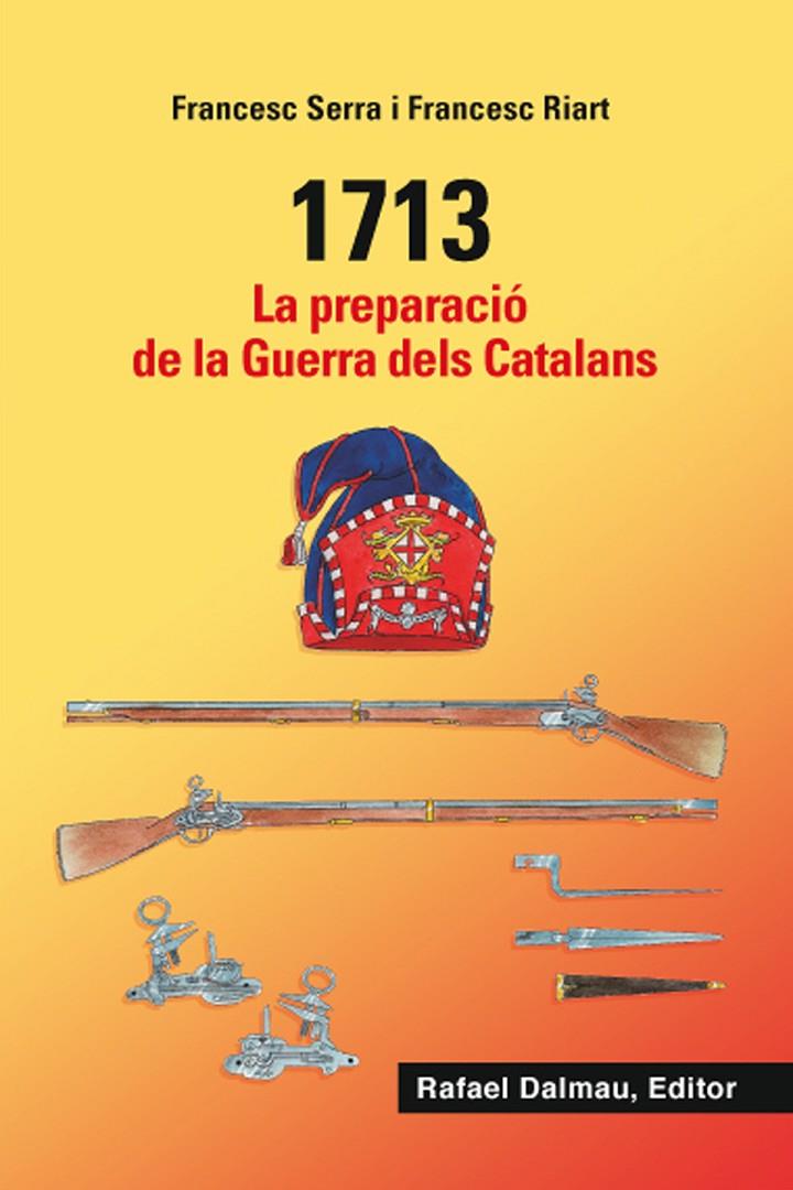 1713. LA PREPARACIO DE LA GUERRA DELS CATALANS | 9788423208548 | SERRA, FRANCESC; RIART, FRANCESC