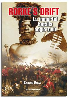 RORKE'S DRIFT. LA INMORTAL BATALLA ANGLO-ZULU | 9788496016941 | ROCA, CARLOS