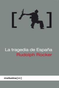 TRAGEDIA DE ESPAÑA, LA | 9788496614581 | ROCKER, RUDOLPH