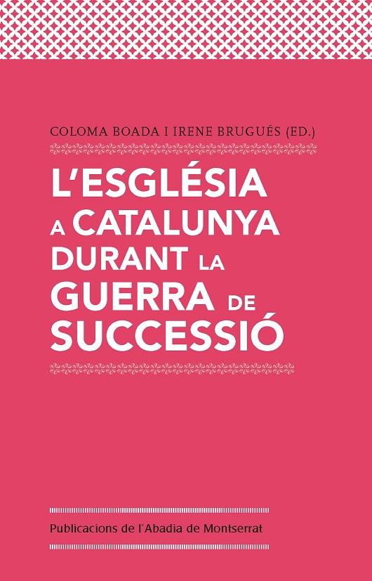 ESGLESIA A CATALUNYA DURANT LA GUERRA DE SUCCESSIO, LA | 9788498837780 | BOADA, COLOMA