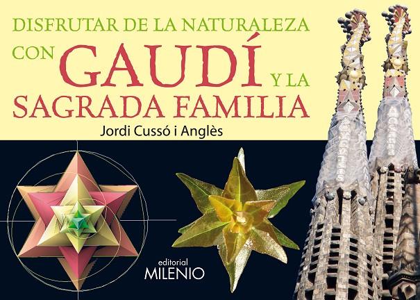 DISFRUTAR DE LA NATURALEZA CON GAUDI Y LA SAGRADA FAMILIA | 9788497434232 | CUSSO I ANGLES, JORDI