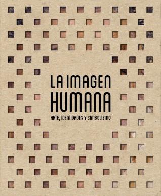 IMAGEN HUMANA, LA. ARTE, IDENTIDADES Y SIMBOLISMO. | 9788499002941 | AAVV