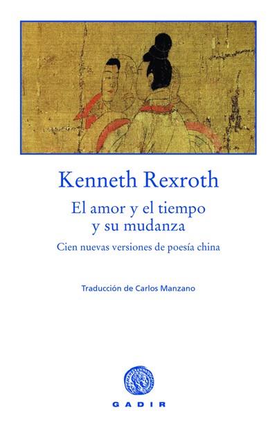 AMOR Y EL TIEMPO Y SU MUDANZA, EL | 9788493443986 | REXROTH, KENNETH