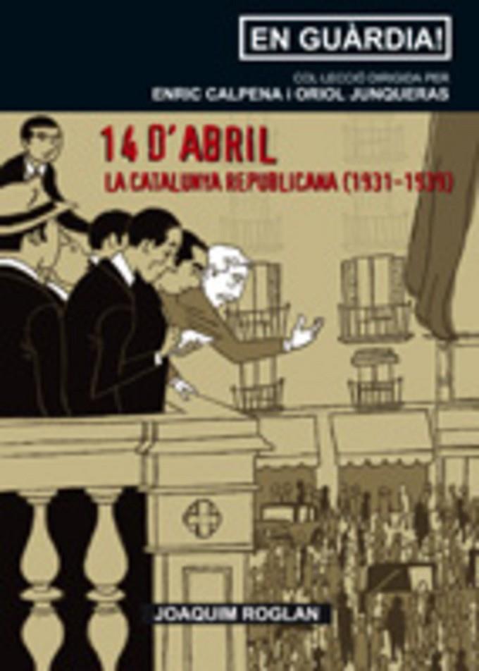 14 D'ABRIL. LA CATALUNYA REPUBLICANA (1931-1939) | 9788497912037 | ROGLAN, JOAQUIM