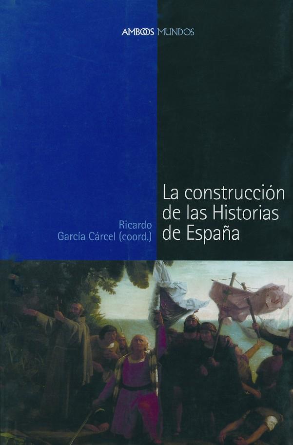 CONSTRUCCION DE LAS HISTORIAS DE ESPAÑA, LA | 9788495379801 | GARCIA CARCEL, RICARSO (COORD)