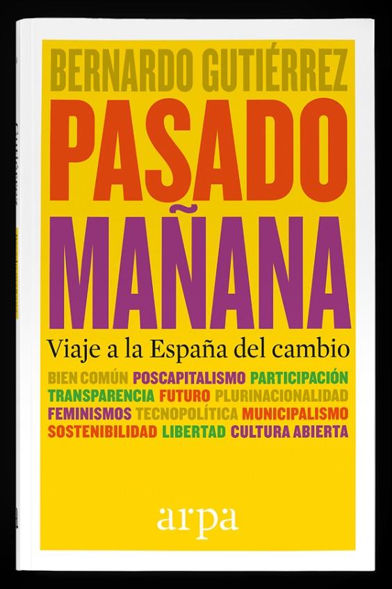 PASADO MAÑANA. VIAJE A LA ESPAÑA DEL CAMBIO | 9788416601332 | GUTIERREZ, BERNARDO