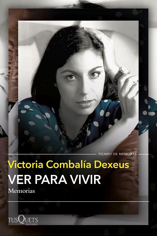 VER PARA VIVIR | 9788411074735 | COMBALÍA DEXEUS, VICTORIA