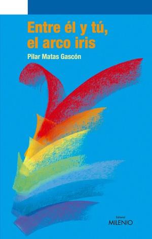 ENTRE EL Y TU, EL ARCO IRIS | 9788497432054 | MATAS GASCON, PILAR