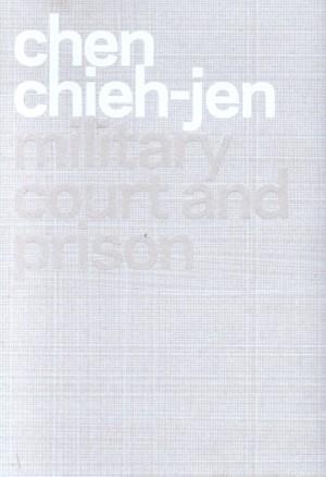 CHEN CHIEH-JEN. MILITARY COURT AND PRISON | 9788480263719 | AAVV