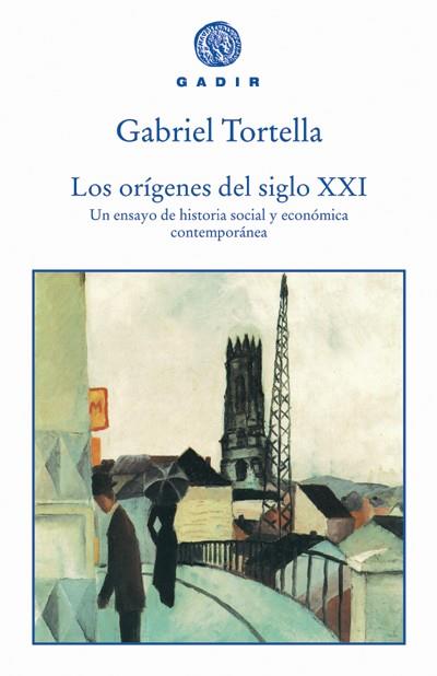 ORIGENES DEL SIGLO XXI, LOS. UN ENSAYO DE HISTORIA SOCIAL Y | 9788493443962 | TORTELLA CASARES, GABRIEL