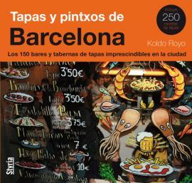 TAPAS Y PINTXOS DE BARCELONA. LOS 150 BARES Y TABERNAS.... | 9788492520138 | ROYO, KOLDO