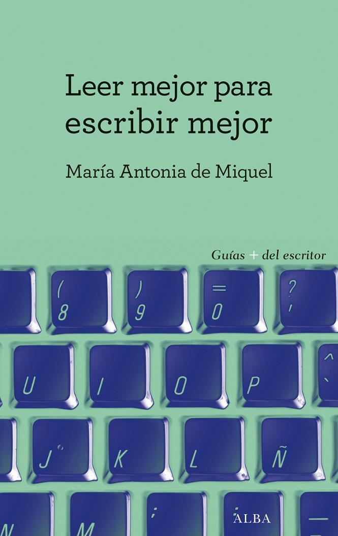 LEER MEJOR PARA ESCRIBIR MEJOR | 9788490652022 | MIQUEL, MARIA ANTONIA DE