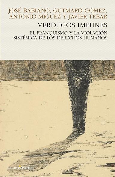 VERDUGOS IMPUNES. EL FRANQUISMO Y LA VIOLACION SISTEMICA DE LOS DERECHOS HUMANOS | 9788494769436 | AAVV