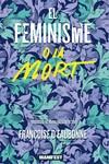 FEMINISME O LA MORT, EL | 9788419719478 | DEAUBONNE , FRANÇOISE