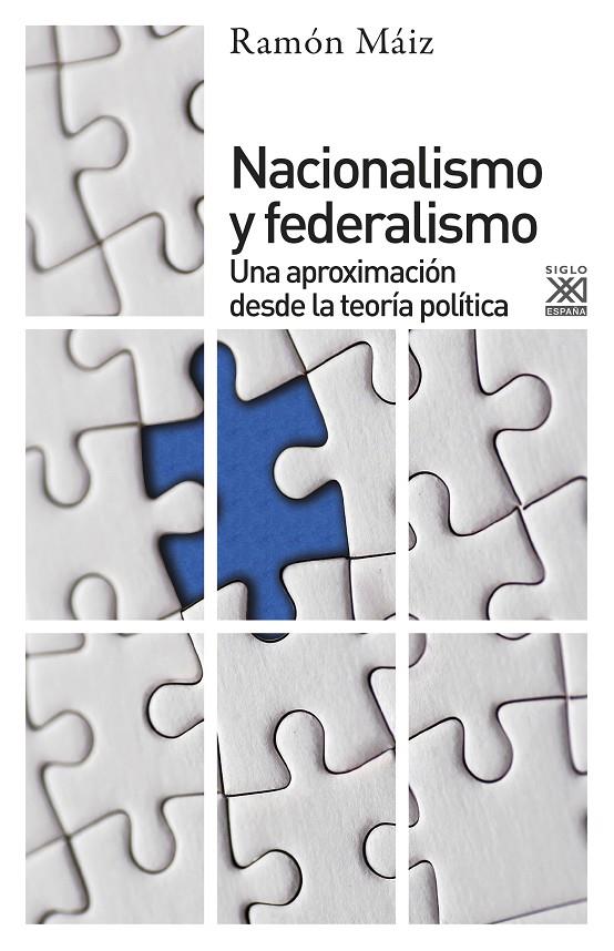 NACIONALISMO Y FEDERALISMO. UNA APROXIMACION DESDE LA TEORIA POLITICA | 9788432319310 | MAIZ, RAMON