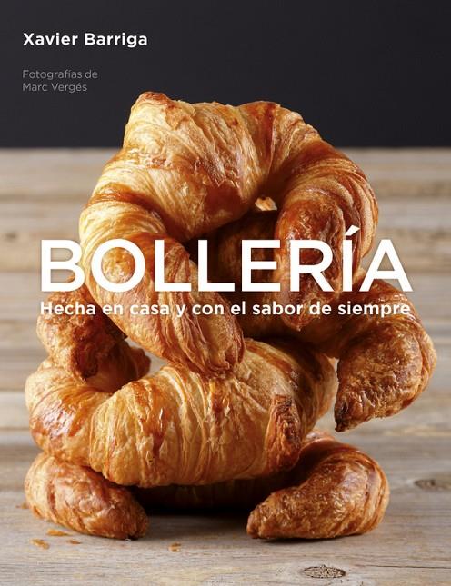 BOLLERIA. HECHA EN CASA Y CON EL SABOR DE SIEMPRE | 9788425350184 | BARRIGA, XAVIER