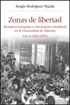 ZONAS DE LIBERTAD. DICTADURA FRANQUISTA Y MOVIMIENTO (VOL.II | 9788437072784 | RODRIGUEZ TEJADA, SERGIO