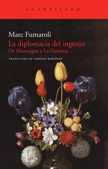 DIPLOMACIA DEL INGENIO. DE MONTAIGNE A LA FONTAINE | 9788415277064 | FUMAROLI, MARC