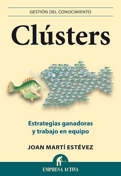 CLUSTERS. ESTRATEGIAS GANADORAS Y TRABAJO EN EQUIPO | 9788496627604 | MARTI ESTEVEZ, JOAN