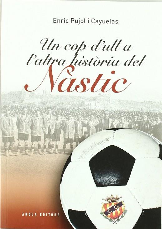 COP D'ULL A L'ALTRA HISTORIA DEL NASTIC, UN | 9788492839902 | PUJOL I CAYUELAS, ENRIC