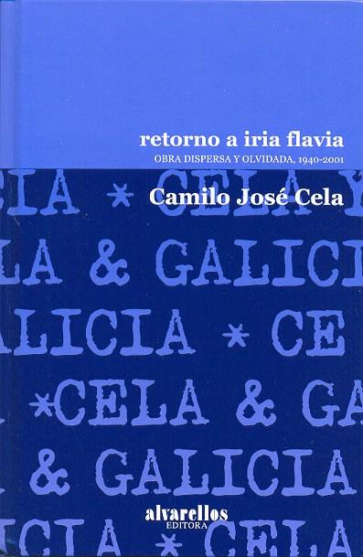 RETORNO A IRIA FLAVIA. OBRA DISPERSA Y OLVIDADA. 1940-2001 | 9788489323087 | CELA, CAMILO JOSE