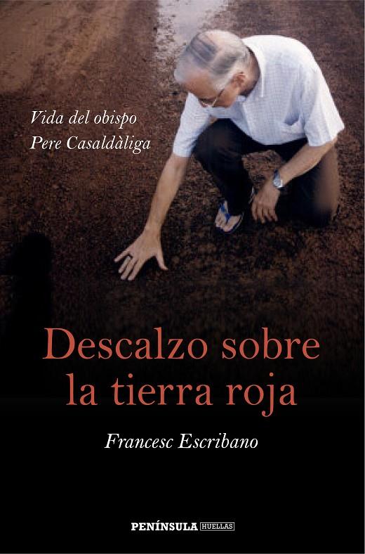 DESCALZO SOBRE LA TIERRA ROJA. VIDA DEL OBISPO PERE CASALDAL | 9788499423562 | ESCRIBANO, FRANCESC