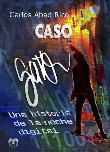 CASO GATO : UNA HISTORIA DE LA NOCHE DIGITAL | 9788496745247 | ABAD RICO, CARLOS