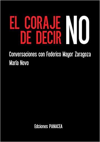 CORAJE DE DECIR NO, EL. CONVERSACIONES CON FEDERICO MAYOR ZARAGOZA | 9788412041408 | NOVO, MARIA