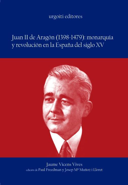 JUAN II DE ARAGÓN (1398-1479): MONARQUIA Y REVOLUCION EN LA | 9788493247980 | VICENS VIVES, JAUME