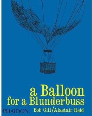 A BALLON FOR A BLUNDERBUSS | 9780714848730 | GILL, BOB; REID, ALASTAIR