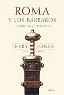 ROMA Y LOS BARBAROS. UNA HISTORIA ALTERNATIVA | 9788484324027 | JONES, TERRY; EREIRA, ALAN