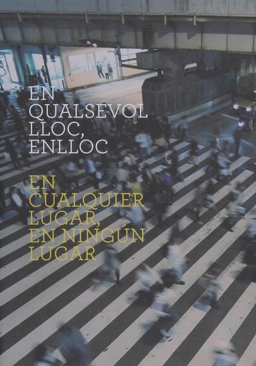 EN QUALSEVOL LLOC, ENLLOC. EN CUALQUIER LUGAR, EN NINGUN LUG | 9788496855151 | AAVV