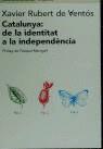 CATALUNYA: DE LA IDENTITAT A LA INDEPENDENCIA | 9788475966496 | RUBERT DE VENTOS, XA