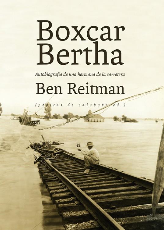 BOXCAR BERTHA. AUTOBIOGRAFIA DE UNA HERMANA DE LA CARRETERA | 9788415862192 | REITMAN, BEN