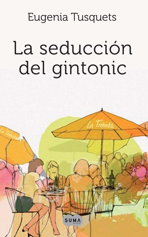 SEDUCCION DEL GINTONIC, LA | 9788483651919 | TUSQUETS, EUGENIA