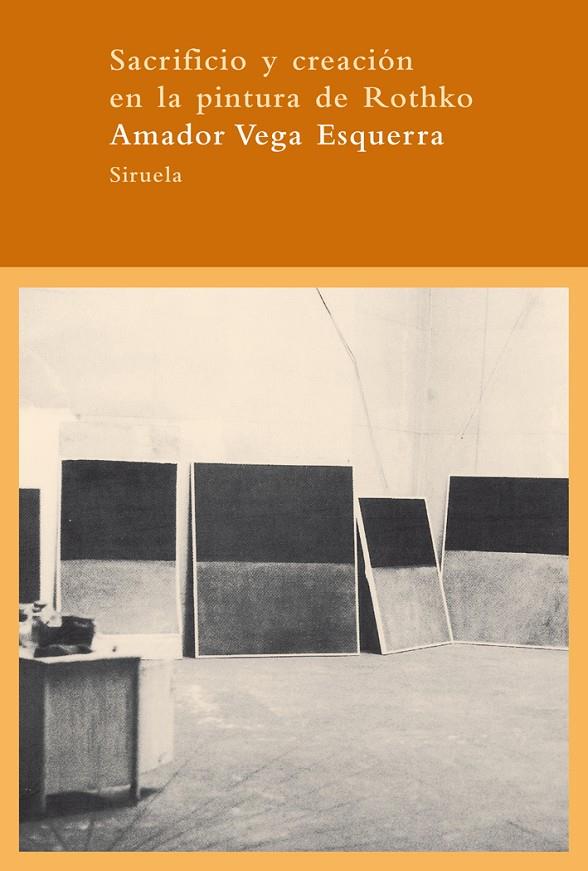 SACRIFICIO Y CREACION EN LA PINTURA DE ROTHKO | 9788498413663 | VEGA ESQUERRA, AMADOR