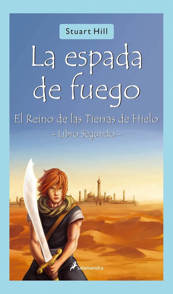 ESPADA DE FUEGO, LA. EL REINO DE LAS TIERRAS DE HIELO (L.II) | 9788498380934 | HILL, STUART