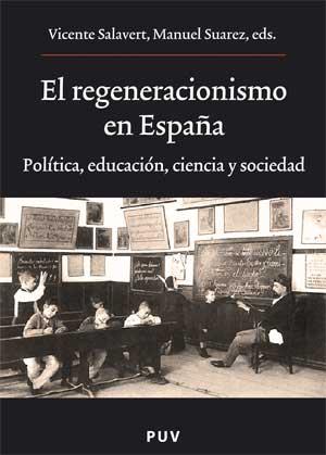 REGENERACIONISMO EN ESPAÑA, EL. POLITICA, EDUCACION, CIENCIA | 9788437067049 | SALAVERT FABIANI, VICENT L. ED. LIT.