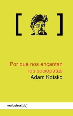 POR QUE NOS ENCANTAN LOS SOCIOPATAS | 9788415373247 | KOTSKO, ADAM