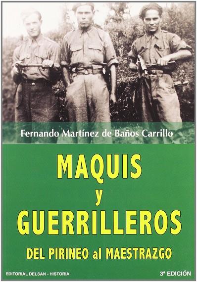 MAQUIS Y GUERRILLEROS: DE PIRINEOS AL MAESTRAZGO | 9788495487292 | MARTINEZ DE BAÑOS CARRILLO, FERNANDO