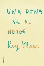 DONA VA AL METGE, UNA | 9788466409254 | KLUUN, RAY