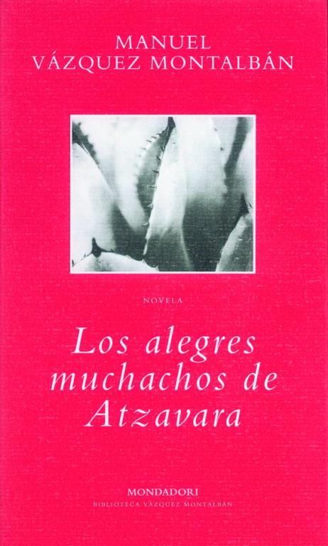 ALEGRES MUCHACHOS DE ATZAVARA, LOS | 9788439705505 | VAZQUEZ MONTALBAN, M