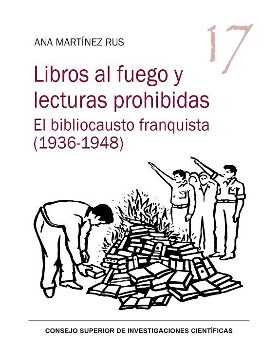 LIBROS AL FUEGO Y LECTURAS PROHIBIDAS. EL BIBLIOCAUSTO FRANQUISTA (1936-1948) | 9788400107871 | MARTÍNEZ RUS, ANA