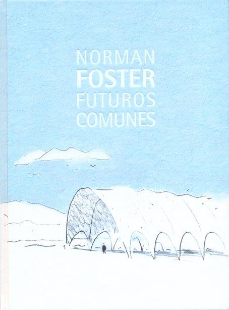 NORMAN FOSTER, FUTUROS COMUNES | 9788415282266 | FOSTER, NORMAN