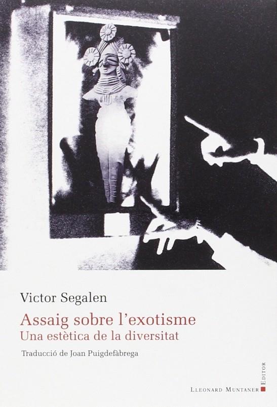 ASSAIG SOBRE L'EXOTISME: UNA ESTETICA DE LA DIVERSITAT | 9788416116973 | SEGALEN, VICTOR