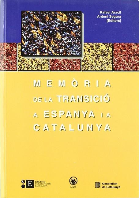 MEMORIA DE LA TRANSICIO A ESPANYA I CATALUNYA | 9788483381175 | ARACIL, RAFAEL; SEGURA, ANTONI (EDITORS)