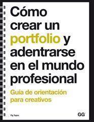 COMO CREAR UN PORTFOLIO Y ADENTRARSE EN EL MUNDO PROFESIONAL | 9788425223723 | TAYLOR, FIG